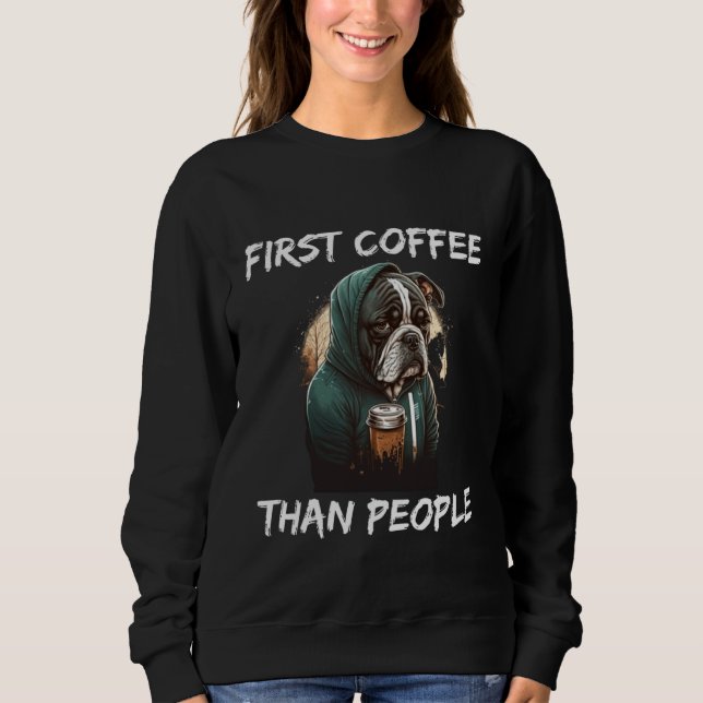 Sudadera First coffee than people dog  1 (Anverso)