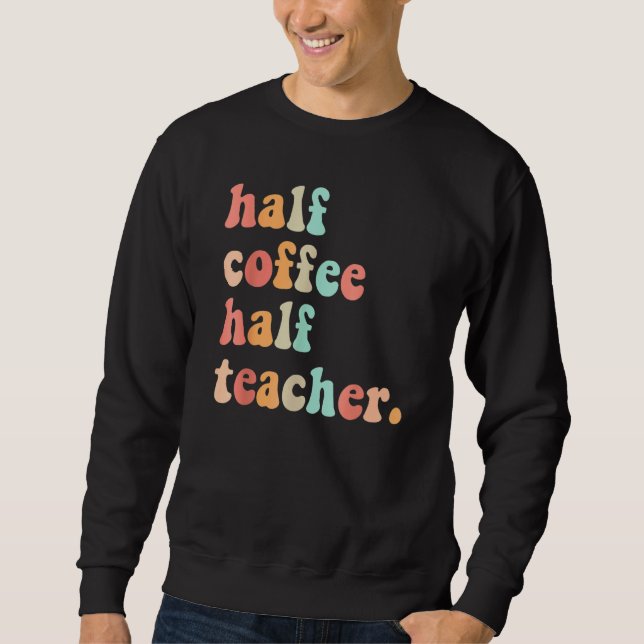 Sudadera First Day Of School Half Coffee Half Teachers Wome (Anverso)