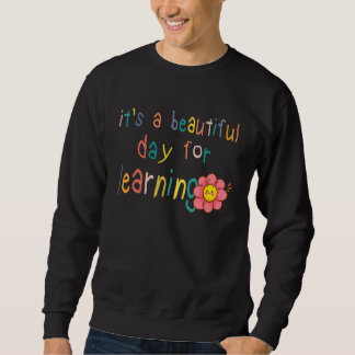 Sudadera First Day School Its Beautiful Day For Learning Te