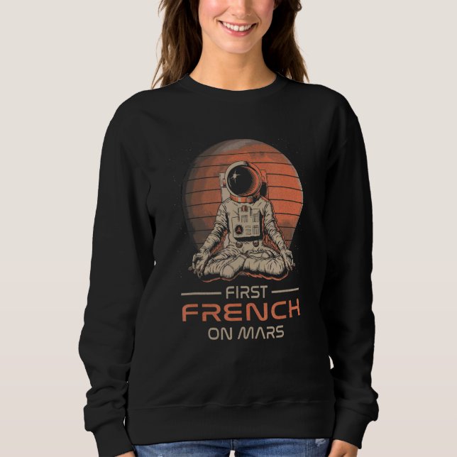 Sudadera First French On Mars  Space Theme Humor Galaxy Pro (Anverso)