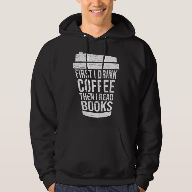 Sudadera First I drink Coffee then I read books reading (Anverso)
