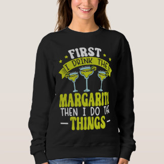 Sudadera First I Drink The Margarita Then I Do The Things A