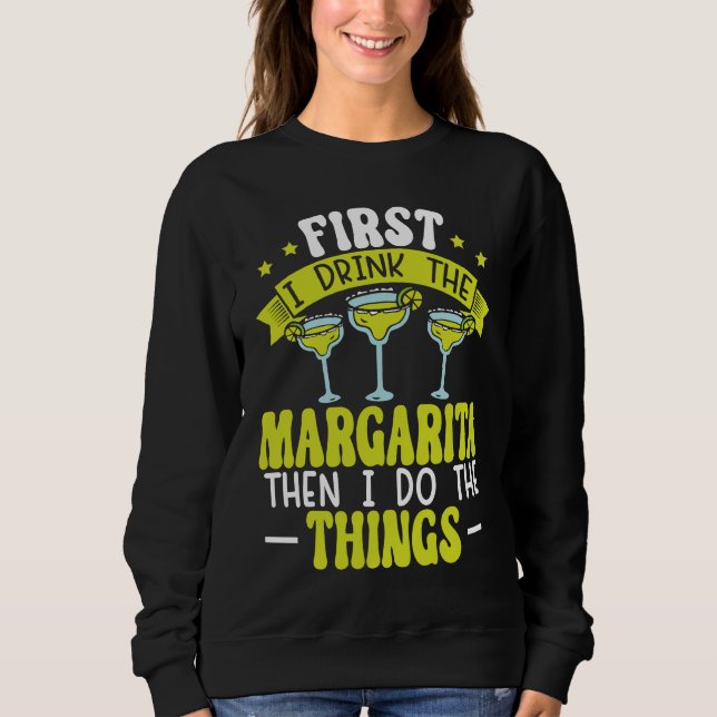 Sudadera First I Drink The Margarita Then I Do The Things A (Anverso)