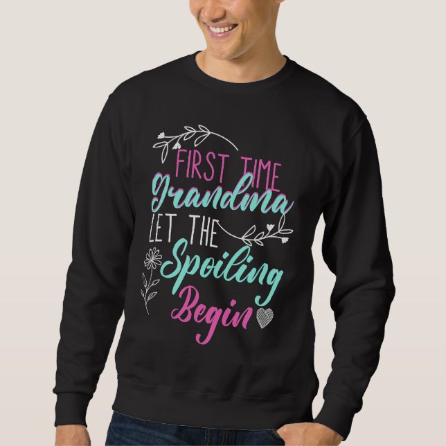 Sudadera First Time Grandma Let The Spoiling Begin New Nana (Anverso)