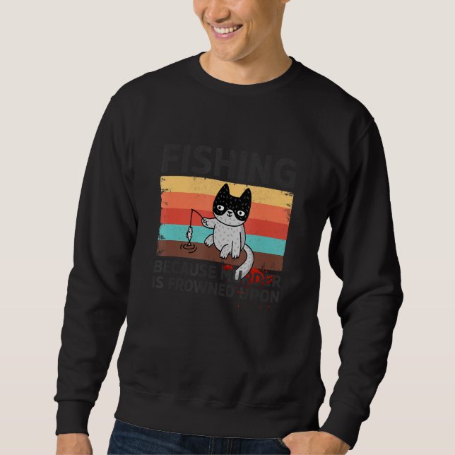 Sudadera Fishing Because Murder Is Frowned Upon Funny Fishe (Anverso)