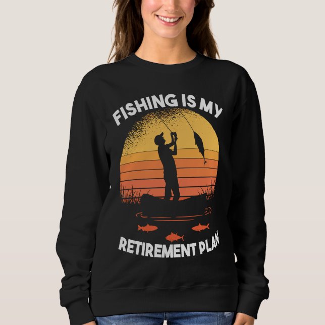 Sudadera Fishing Fishing is my retirement plan (Anverso)