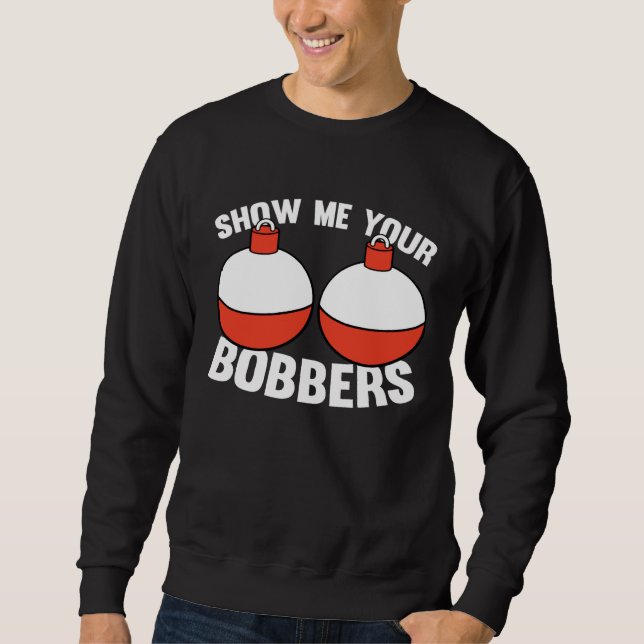 Sudadera Fishing  Gear Show Me Your Bobbers (Anverso)