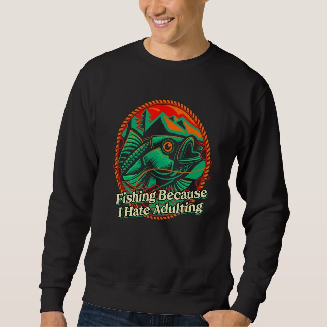 Sudadera Fishing Hate Adulting Lifestyle Hunting Habits Hun (Anverso)