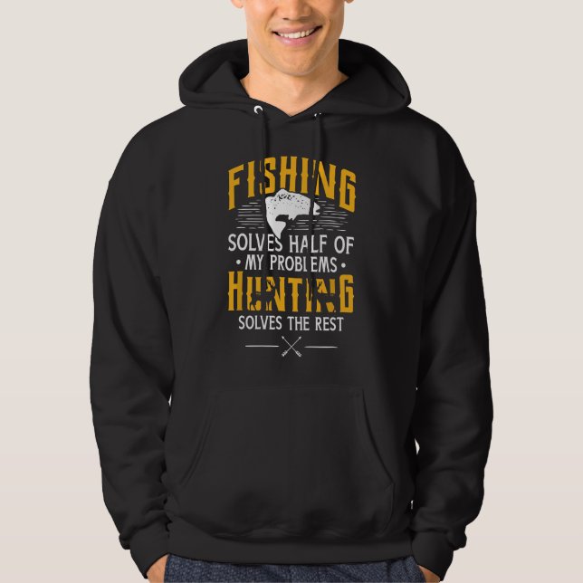 Sudadera Fishing & Hunting solve my Problems - Funny Gift  (Anverso)