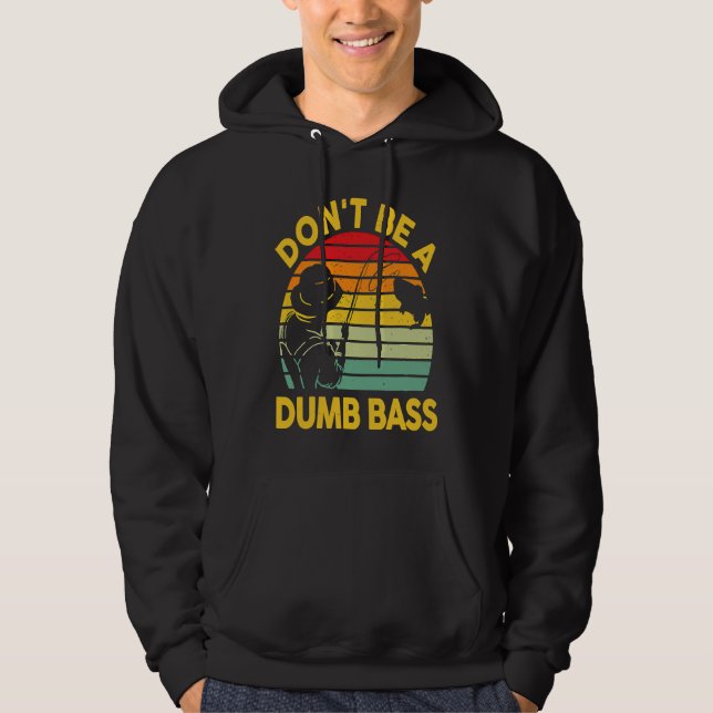Sudadera Fishing T Dont Be A Dumb Bass Fish Dad Funny Fishe (Anverso)