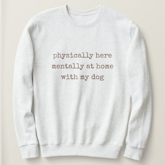 Sudadera Físicamente Aquí Mentalmente Con Mi Amor Perro Div (Anverso del diseño)