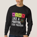 Sudadera Físico Químico Profesora Estudiante Proton Scienc<br><div class="desc">Gracioso Nerdy Science Sorpresa para un estudiante,  químico,  físico,  profesor,  científico o farmacéutico. Regalo ideal para todos los Nerds Científicos a los que les gusta experimentar o hacer un experimento en el laboratorio o laboratorio.</div>