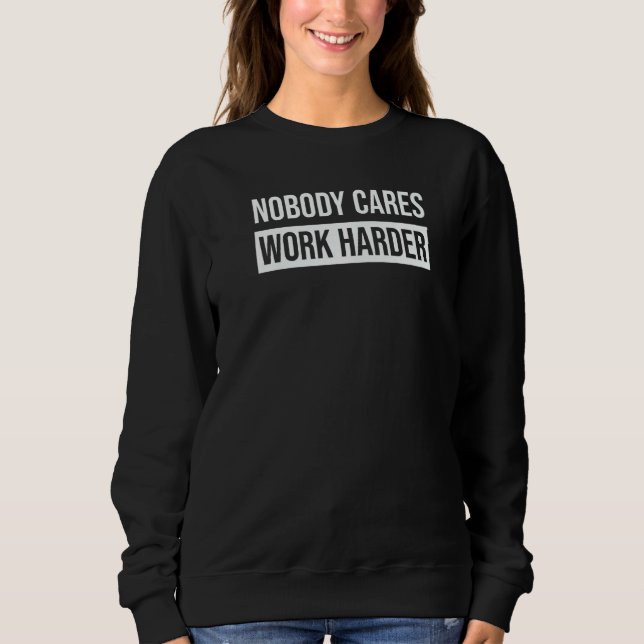 Sudadera Fitness Nobody Cares Work Harder Gym Motivation Qu (Anverso)