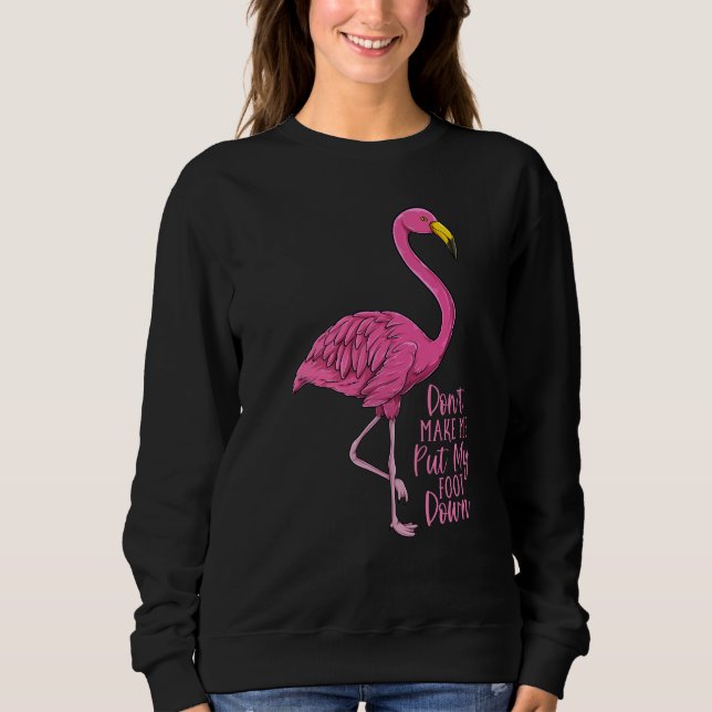 Sudadera Flamingo Don't Make Me Put My Foot Down (Anverso)