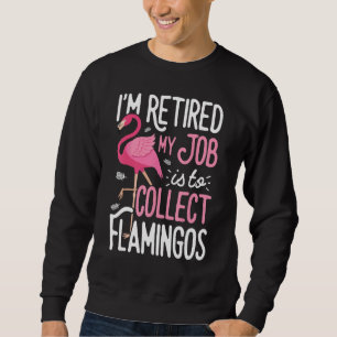 Sudadera Flamingo Estoy Retirado Mi Trabajo Es Recolectar F