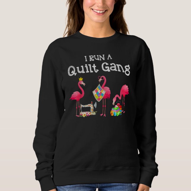 Sudadera Flamingo I Run a Quilt Gang (Anverso)