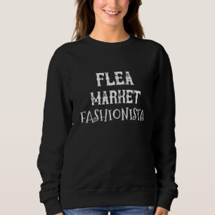 Sudadera Flea Market Fashionista- Funny Quotes for women  T