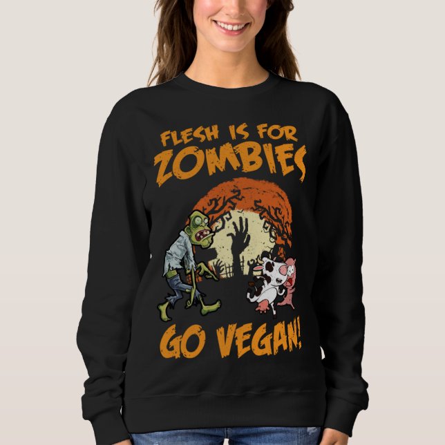 Sudadera Flesh Is For Zombies Go Vegan Funny Halloween Cost (Anverso)