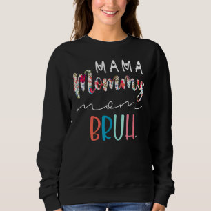 Sudadera Flor Mamá Mamá Mamá Mamá Mamá Bruh Mamá Y Mi Mamá