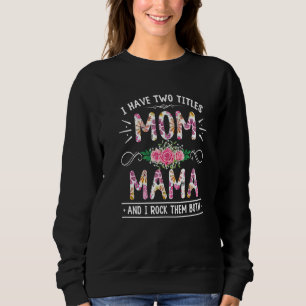 Sudadera Flor Tengo Dos Títulos Mamá Y Mamá Cute Madre'