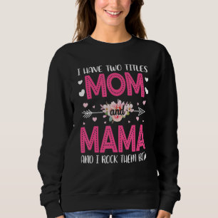 Sudadera Flor Tengo Dos Títulos Mamá Y Mamá Cute Madre'