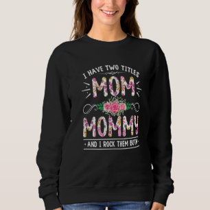 Sudadera Flor Tengo Dos Títulos Mamá Y Mamá Madre Cuta