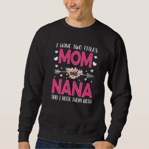 Sudadera Flor Tengo Dos Títulos Mamá Y Nana Cute Madre'