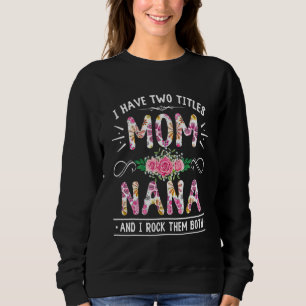 Sudadera Flor Tengo Dos Títulos Mamá Y Nana Cute Madre'