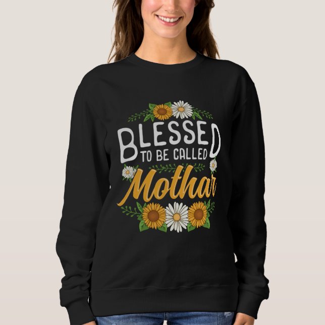 Sudadera Floral Blessed to Be Called Mothar Mothers Day Wom (Anverso)