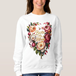 Sudadera floral Born to Bloom para mujeres