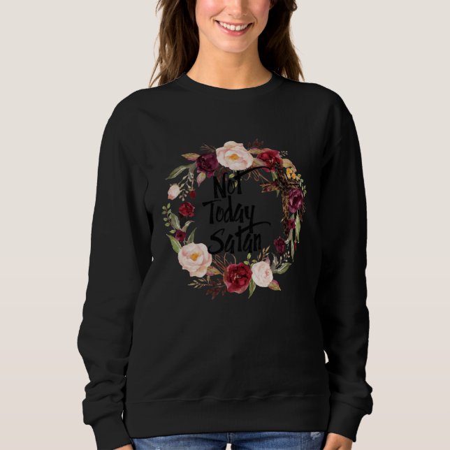 Sudadera Floral Christian Faith Not Today Satan Bible Verse (Anverso)