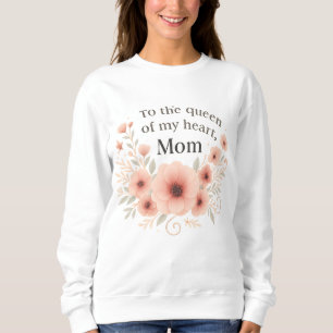 Sudadera Floral de la Reina de mi Corazón
