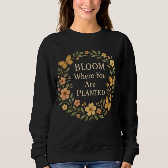Sudadera Florece donde estás plantado (Anverso)
