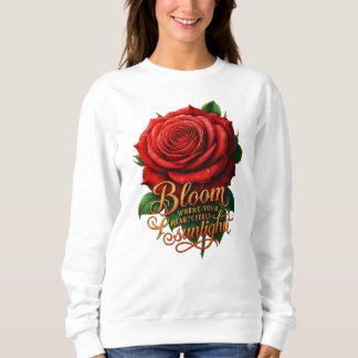 Sudadera Florece Donde Tu Corazón Siente La Luz Del Sol