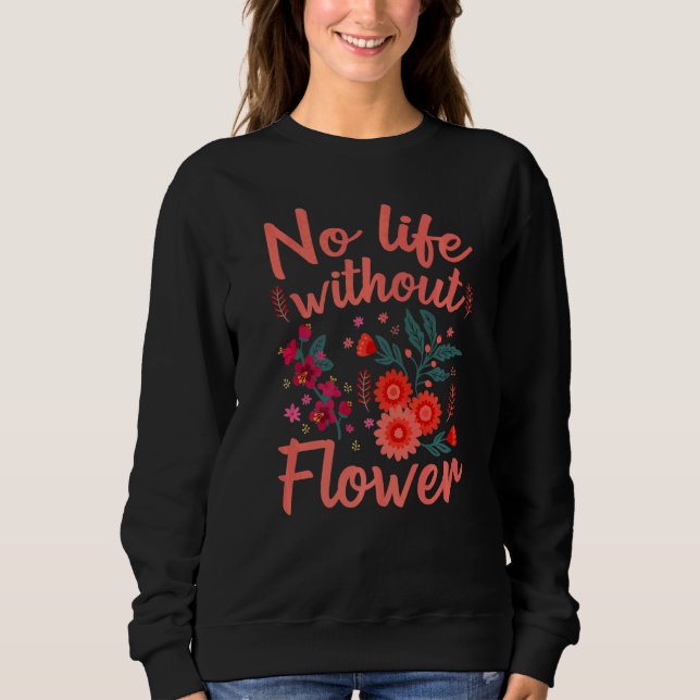 Sudadera Flores No Plantan Vida Sin Flores (Anverso)