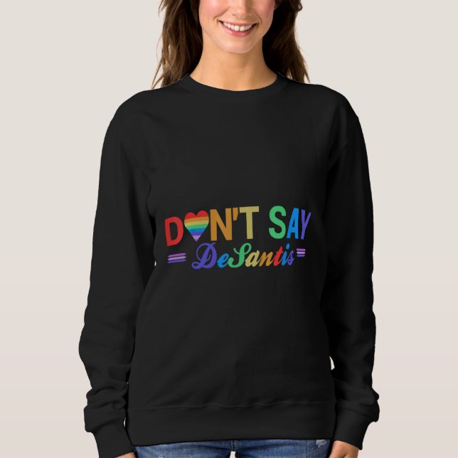 Sudadera Florida Say Gay LGBTQ Pride Anti DeSantis Don t Sa (Anverso)