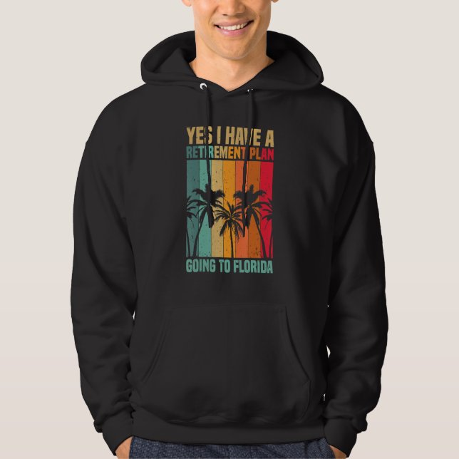 Sudadera Floridian Yes I Have A Retirement Plan Going To Fl (Anverso)
