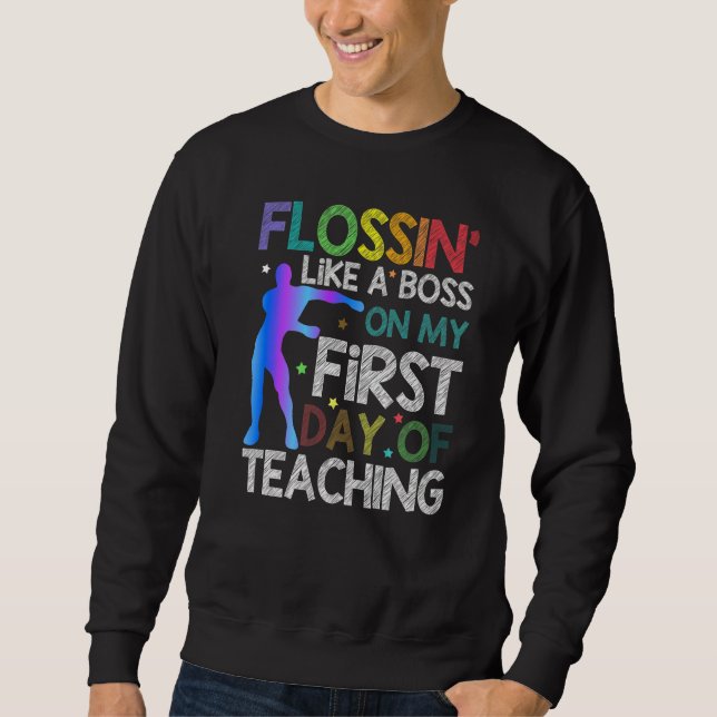 Sudadera Flossin Como Jefe En Mi Primer Día De Enseñanza De (Anverso)