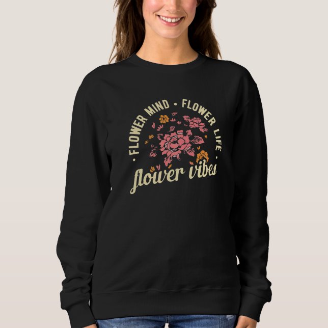 Sudadera Flower Mind Flower Life Flower Vibes Gardener Gard (Anverso)