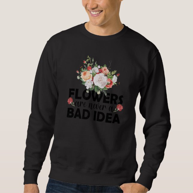 Sudadera Flowers Are Never A Bad Idea Gardening Botanical G (Anverso)
