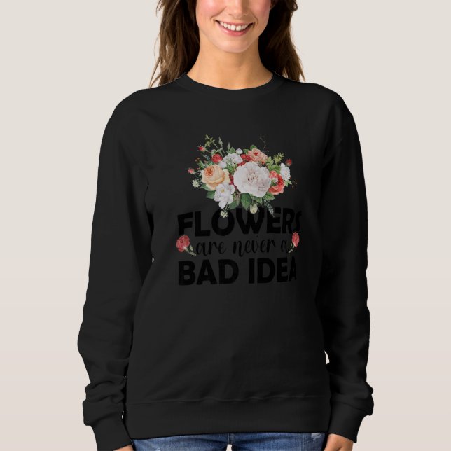 Sudadera Flowers Are Never A Bad Idea Gardening Botanical G (Anverso)