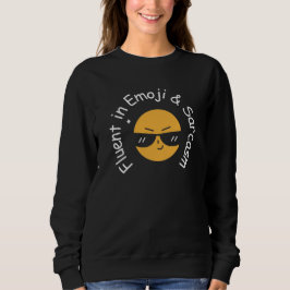 Sudadera "Fluent in Emoji and Sarcasm" de mujeres graciosas