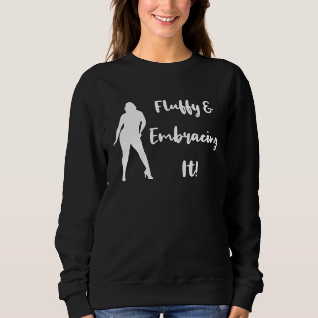Sudadera Fluffy and Embracing It Body Positivity Women s Da (Anverso)