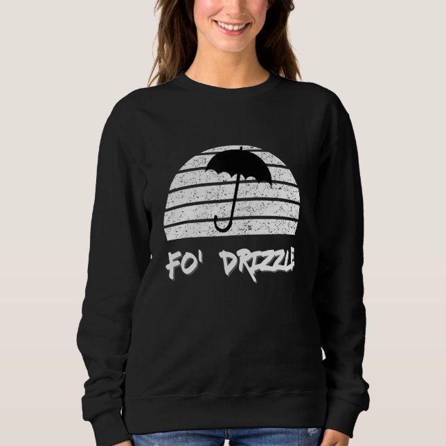 Sudadera Fo Shizzle Pun Funny Gangsta Rap 90 Fo Drizzle U (Anverso)