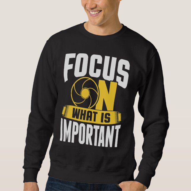 Sudadera Focus On What Is Important Photographer Camera 1 (Anverso)