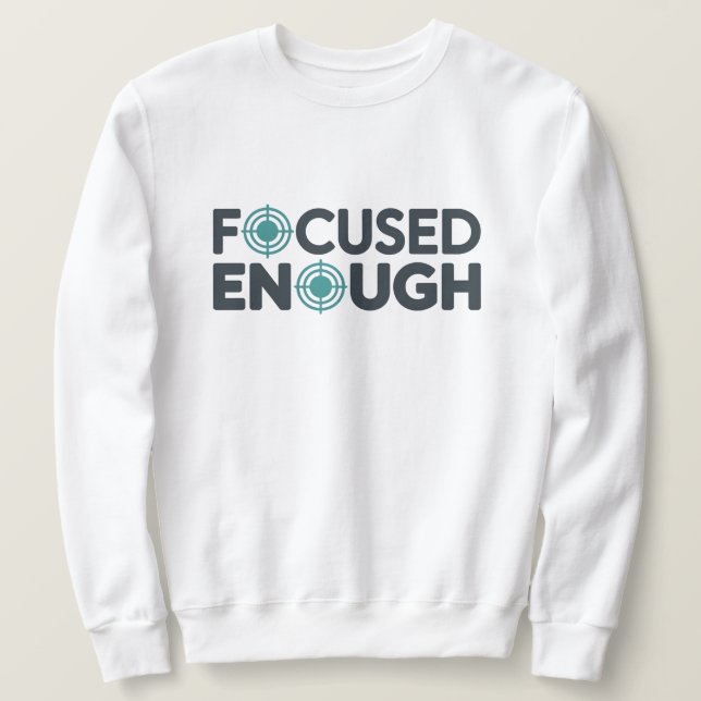 Sudadera Focused Enough Office T-Shirt | Minimal Work  (Anverso del diseño)