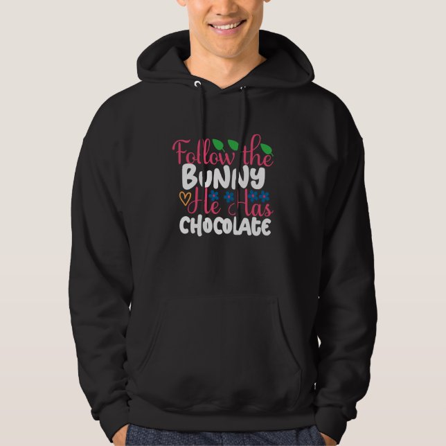 Sudadera Follow The Bunny He Has Chocolate Cute Easter Bunn (Anverso)