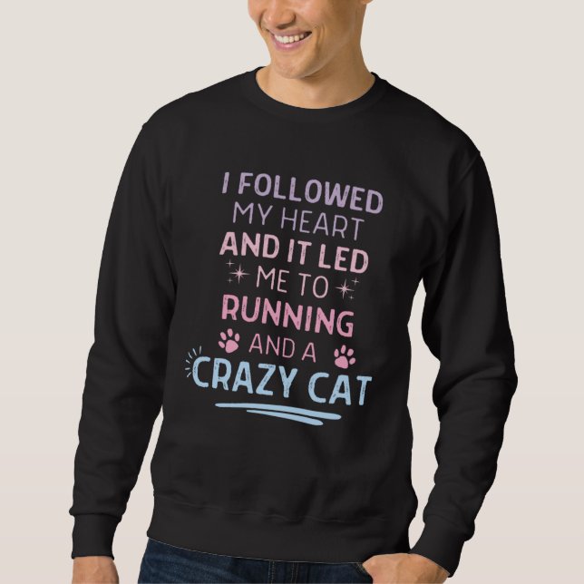 Sudadera Followed My Heart It Led Me To Running And A Crazy (Anverso)