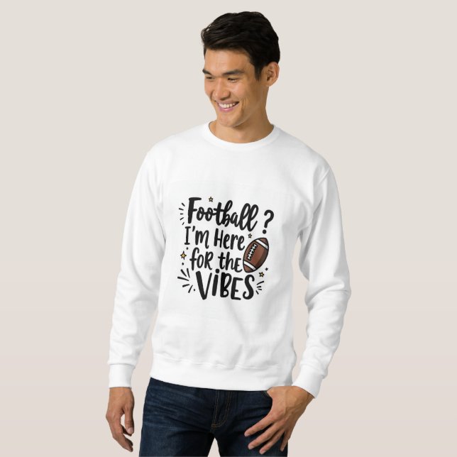 Sudadera Football I’m Here for the Vibes Sweatshirt (Anverso completo)