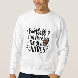 Sudadera Football I’m Here for the Vibes Sweatshirt